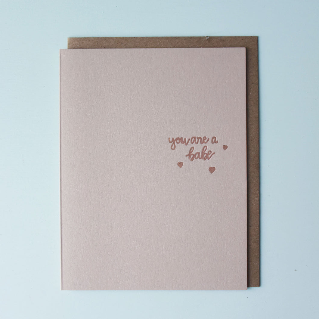 You Are A Babe Letterpress Friendship Card
