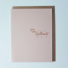 Load image into Gallery viewer, You Are Brilliant Letterpress Encouragement Card