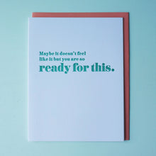 Load image into Gallery viewer, Ready For This Letterpress Encouragement Card