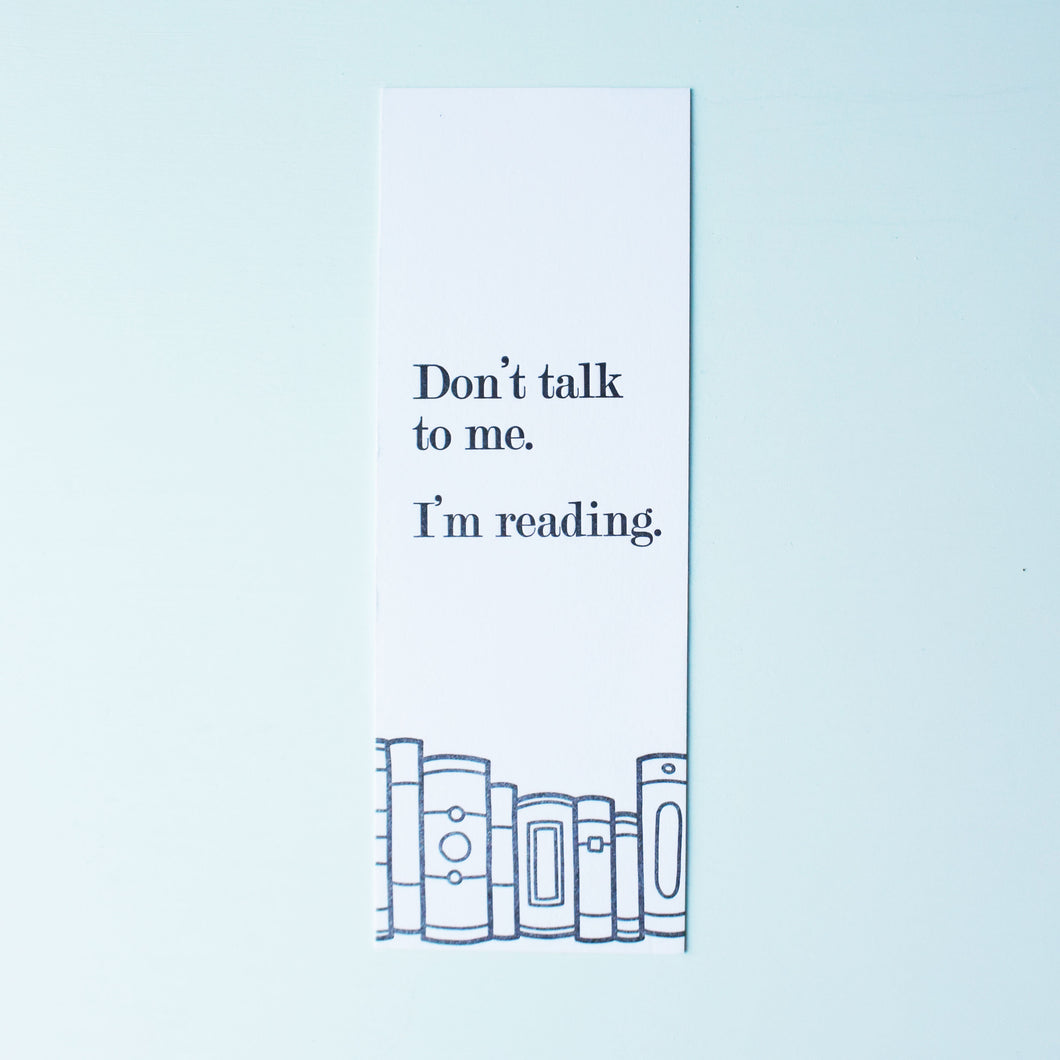 Don't Talk to Me I'm Reading Letterpress Bookmark