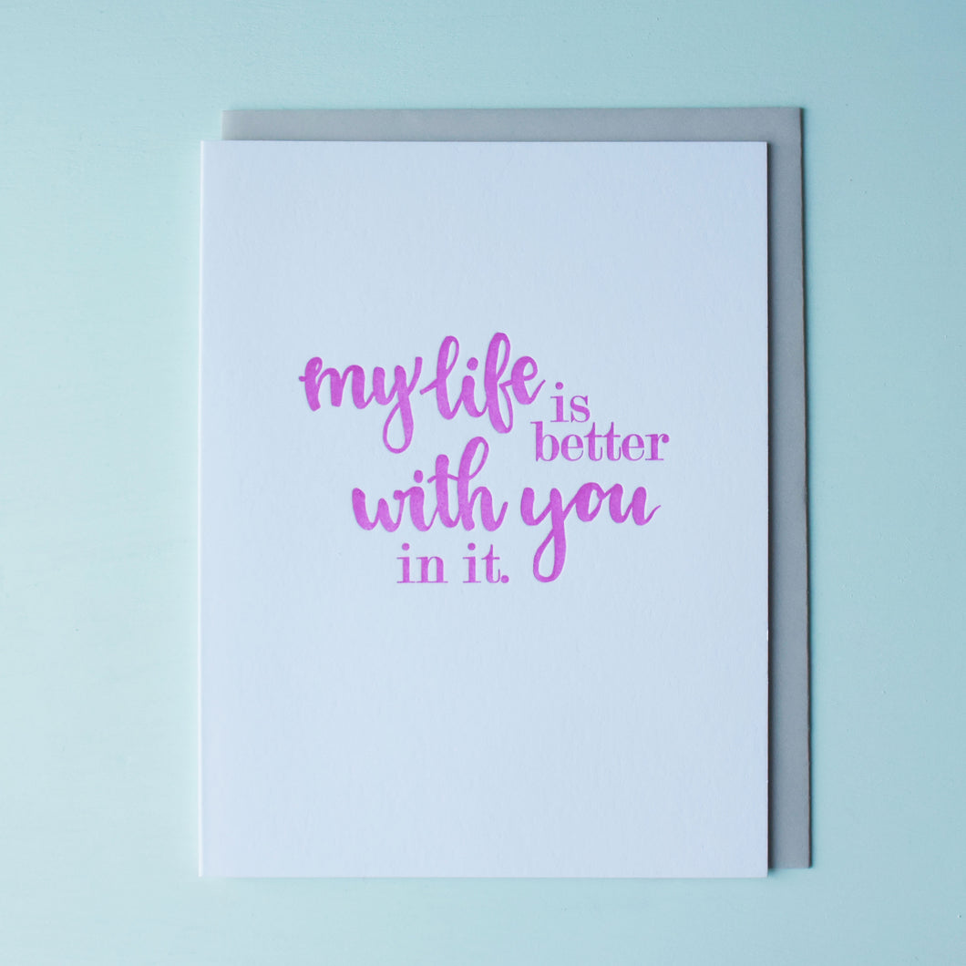 Life is Better With You Letterpress Friendship Card