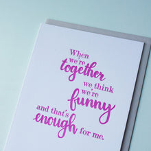 Load image into Gallery viewer, We Think We&#39;re Funny Letterpress Friendship Card