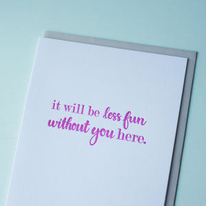 SALE: Less Fun Without You Letterpress Goodbye Card