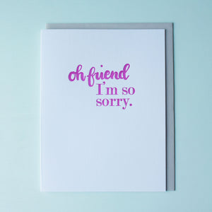 SALE: Oh Friend I'm Sorry Letterpress Sympathy Card