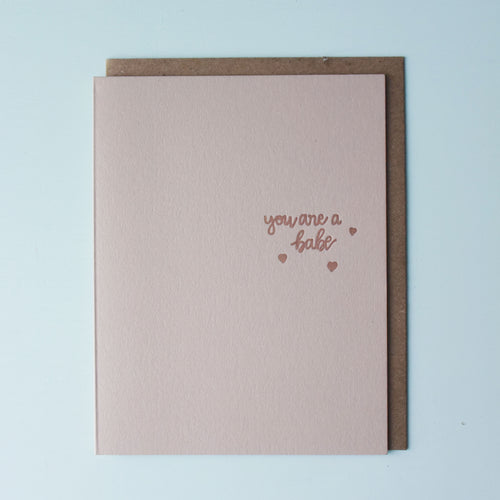 You Are A Babe Letterpress Friendship Card
