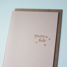 Load image into Gallery viewer, You Are A Babe Letterpress Friendship Card