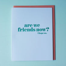 Load image into Gallery viewer, SALE: Are We Friends Now Letterpress Friendship Card