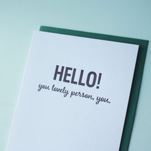 Load image into Gallery viewer, Hello Lovely Person Letterpress Hello Card