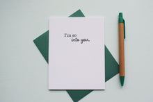 Load image into Gallery viewer, I&#39;m So Into You Letterpress Love Card